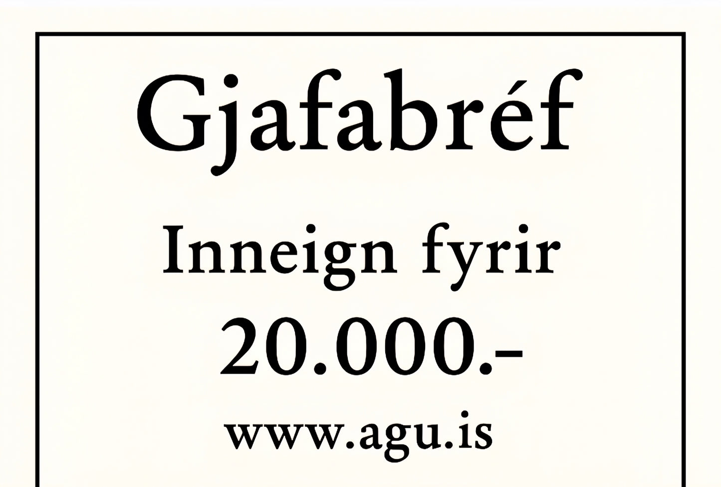 Gjafabréf hjá Agú